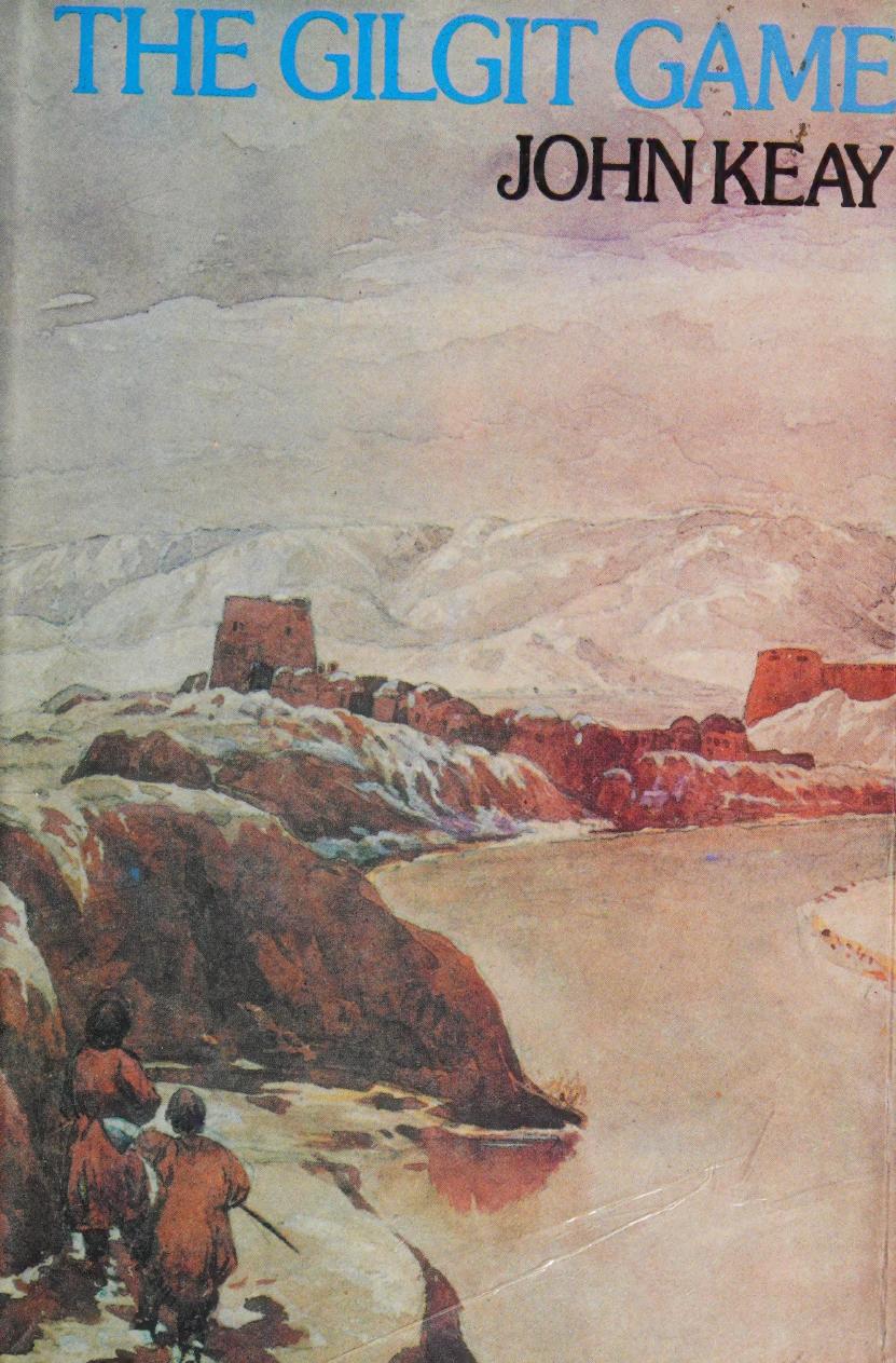 The Gilgit Game The Explorers Of The Western Himalayas 186595 Keay