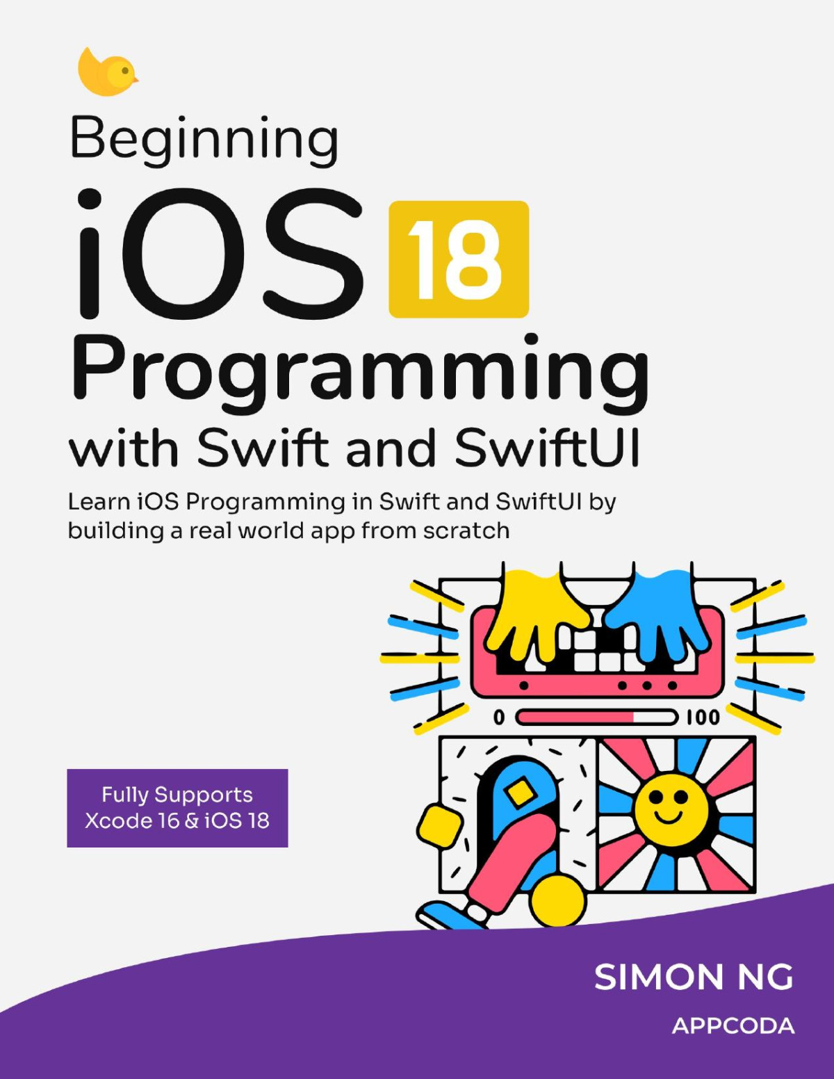 Beginning Ios Programming With Swift And Swiftui Ios 18 And Xcode 16 Simon Ng