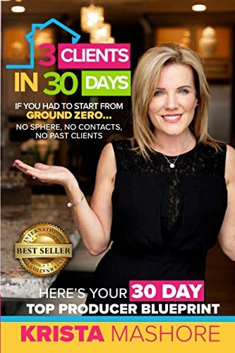 3 Clients In 30 Days 30 Day Top Producer Blueprint For Real Estate Agents Krista Mashore