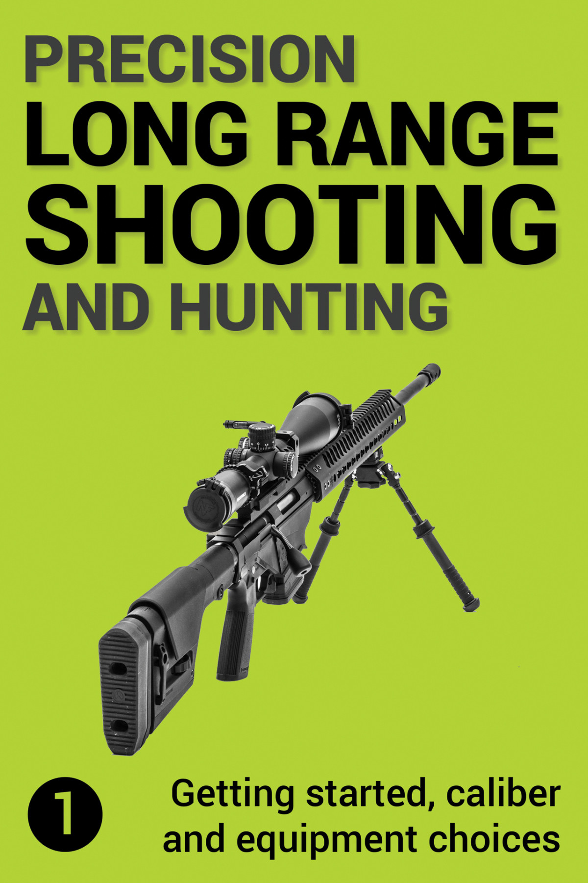 Precision Long Range Shooting And Hunting Vol 1 Getting Started Caliber And Equipment Choices Gillespiebrown