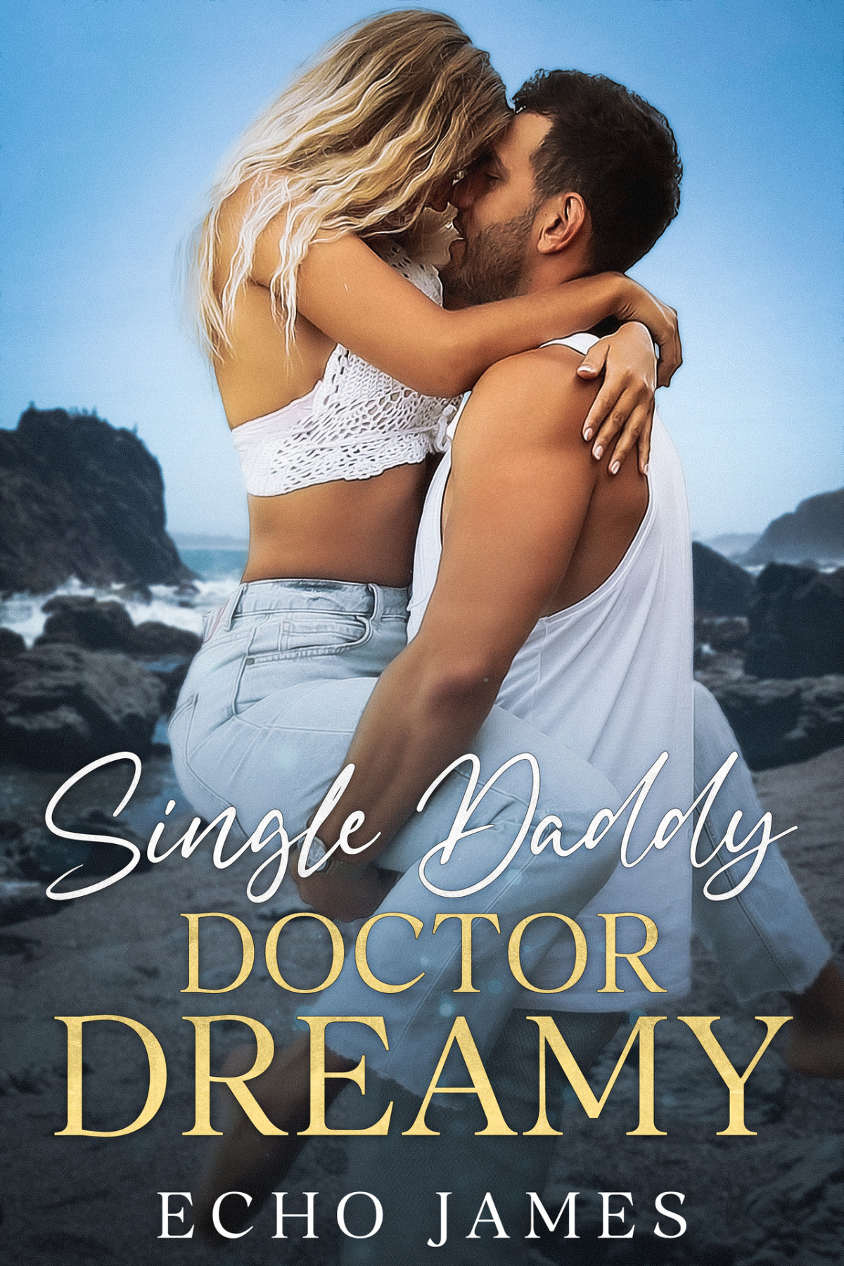 Single Daddy Doctor Dreamy A Single Dad Brothers Best Friend Small Town Romance Echo James