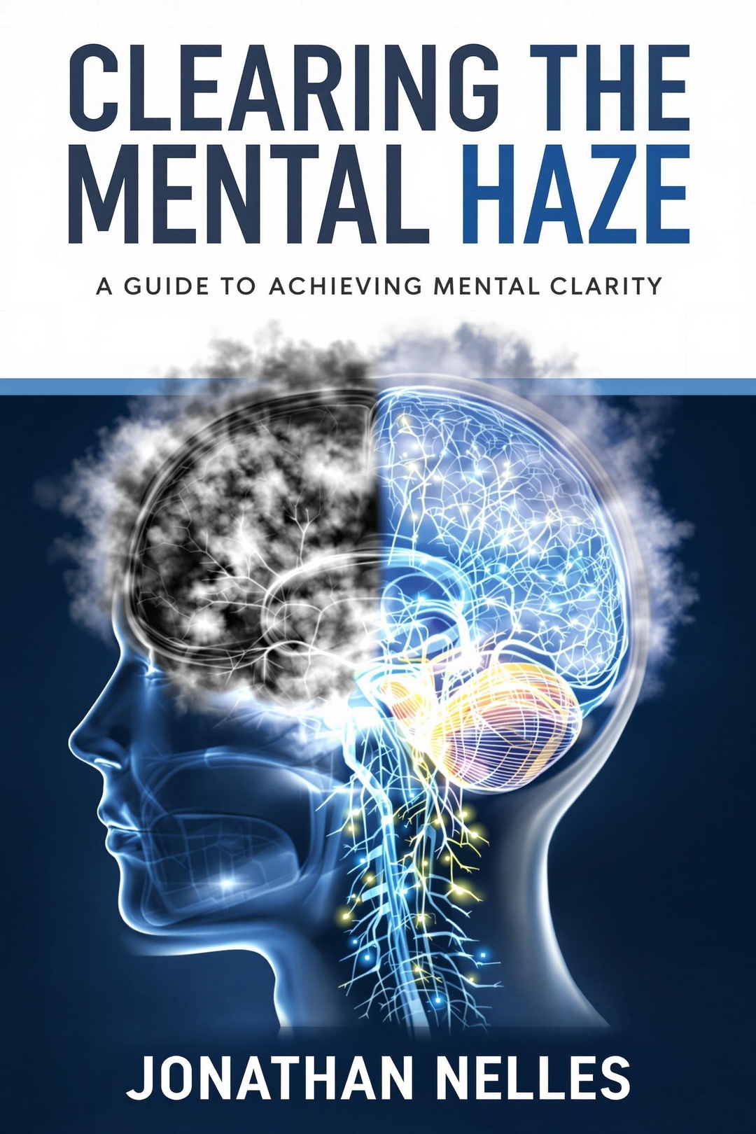 Clearing The Mental Haze A Guide To Achieving Mental Clarity Nelles
