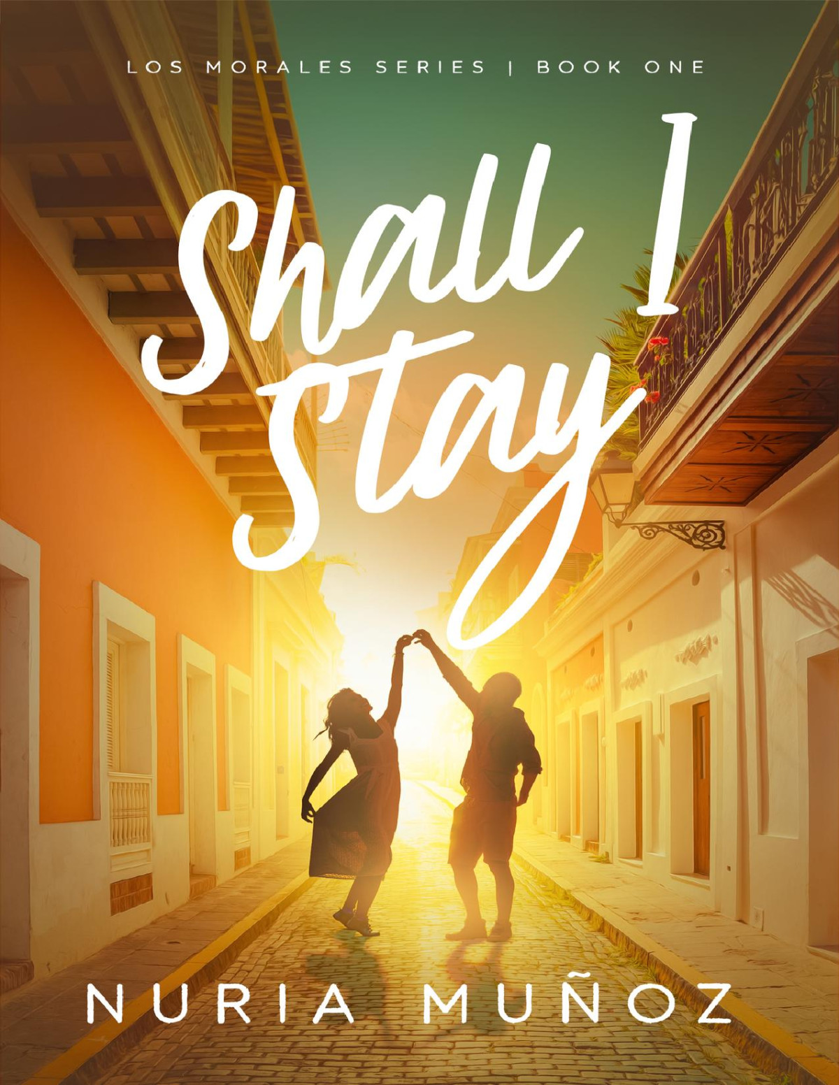 Shall I Stay Los Morales Book 1 Nuria Muoz