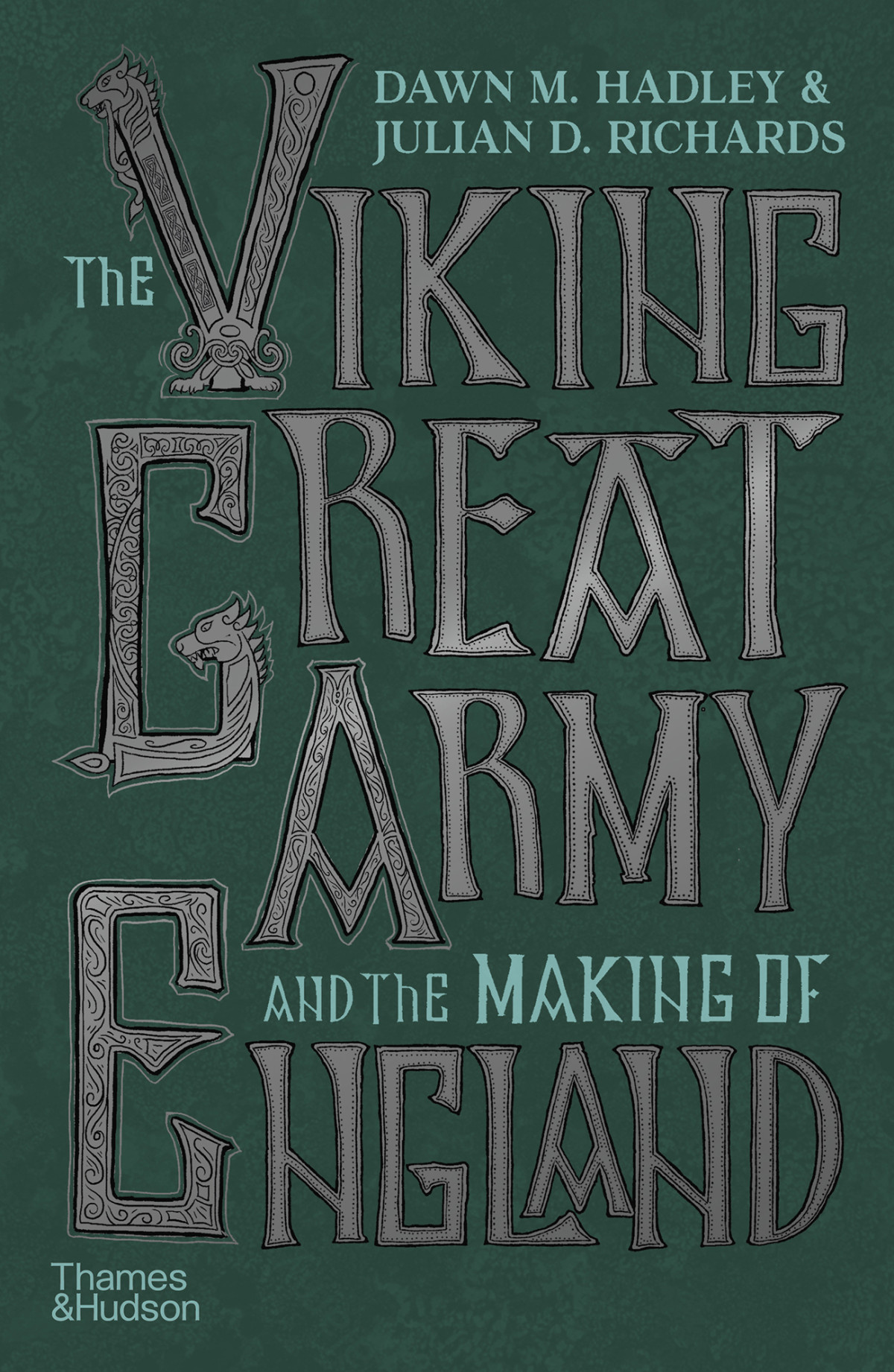 The Viking Great Army And The Making Of England Dawn Hadley