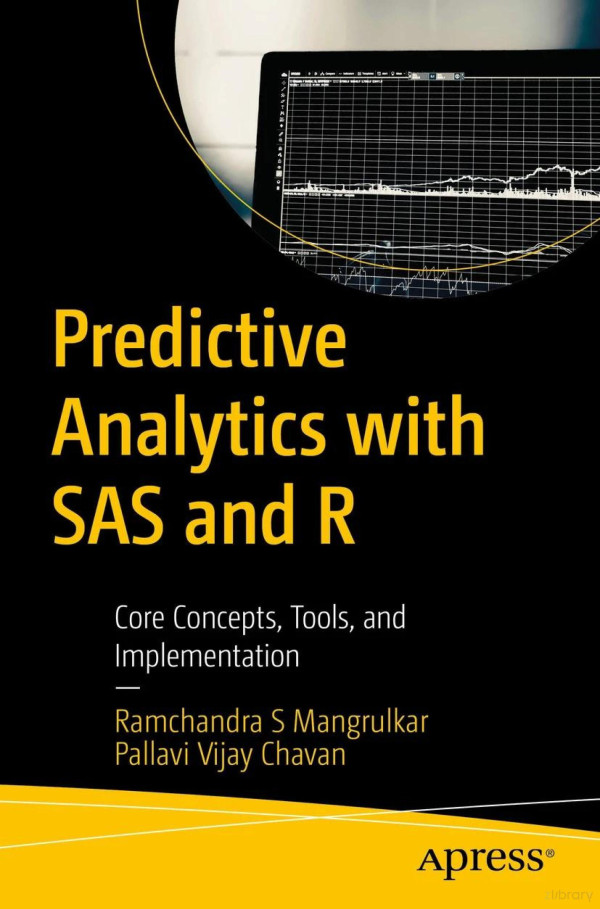 Predictive Analytics With Sas And R Core Concepts Tools And Implementation 1st Edition Ramchandra S Mangrulkar