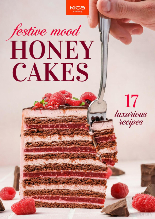 Festive Mood Honey Cakes 17 Luxurious Recipes 1st Edition Kica Academy