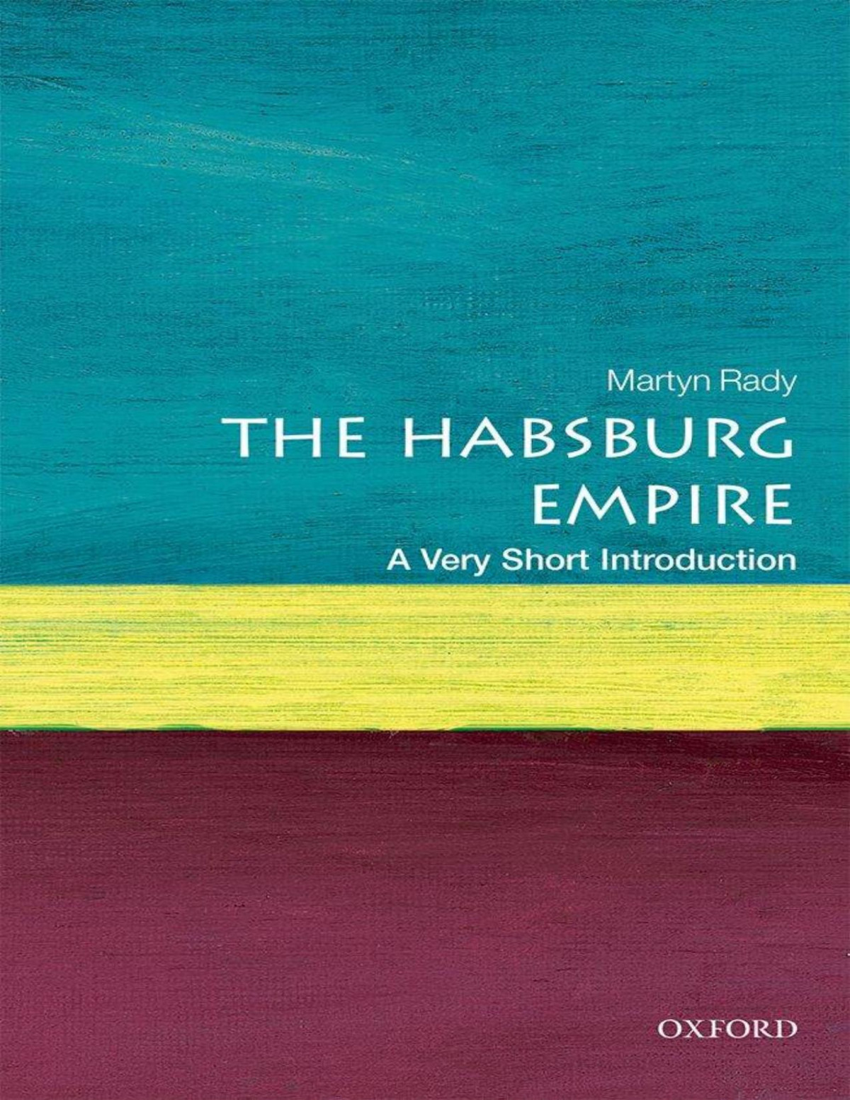 The Habsburg Empire A Very Short Introduction Very Short Introductions Martyn Rady