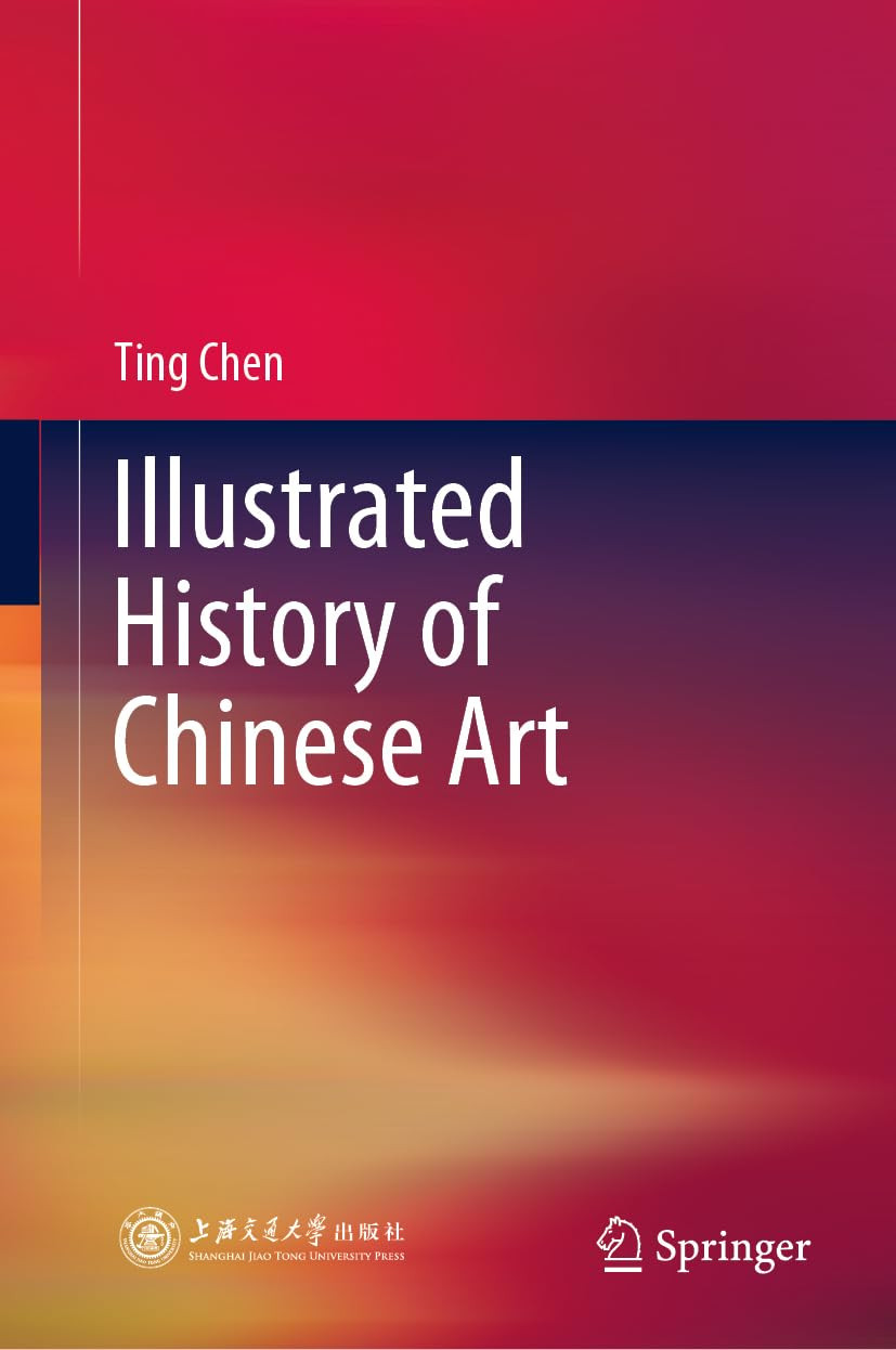 Illustrated History Of Chinese Art Ting Chen