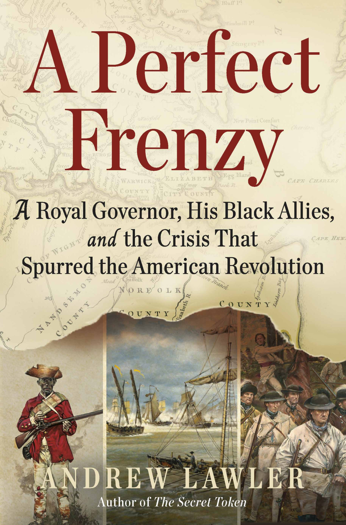A Perfect Frenzy A Royal Governor His Black Allies And The Crisis That Spurred The American Revolution Andrew Lawler