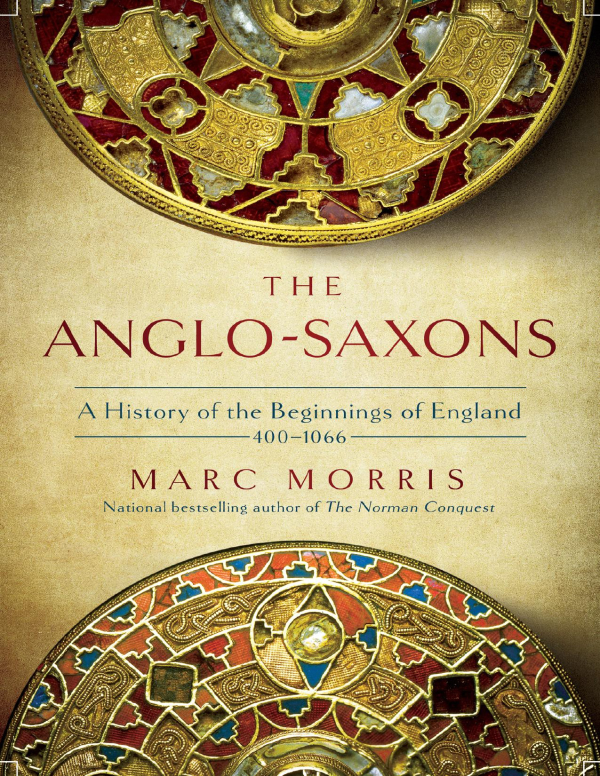 The Anglosaxons A History Of The Beginnings Of England 400 1066 1st Edition Marc Morris