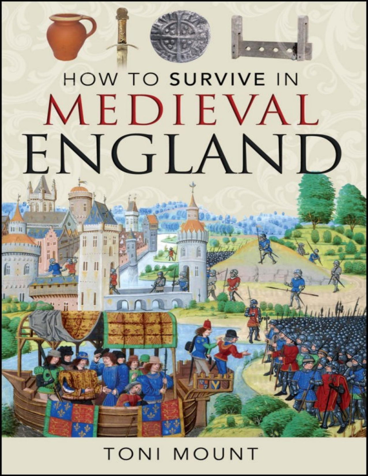 How To Survive In Medieval England Toni Mount