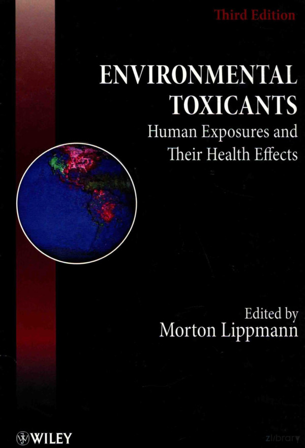 Environmental Toxicants Human Exposures And Their Health Effects Third Edition 2009th Edition Edited By Morton Lippmann