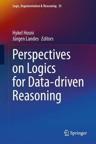 Perspectives On Logics For Datadriven Reasoning 1st Edition Hykel Hosni