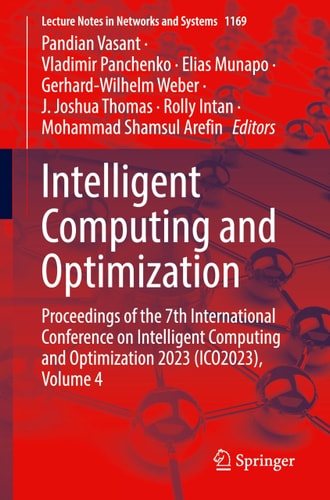 Intelligent Computing And Optimization Proceedings Of The 7th International Conference On Intelligent Computing And Optimization 2023 Ico2023 Volume 4 1st Edition Pandian Vasant