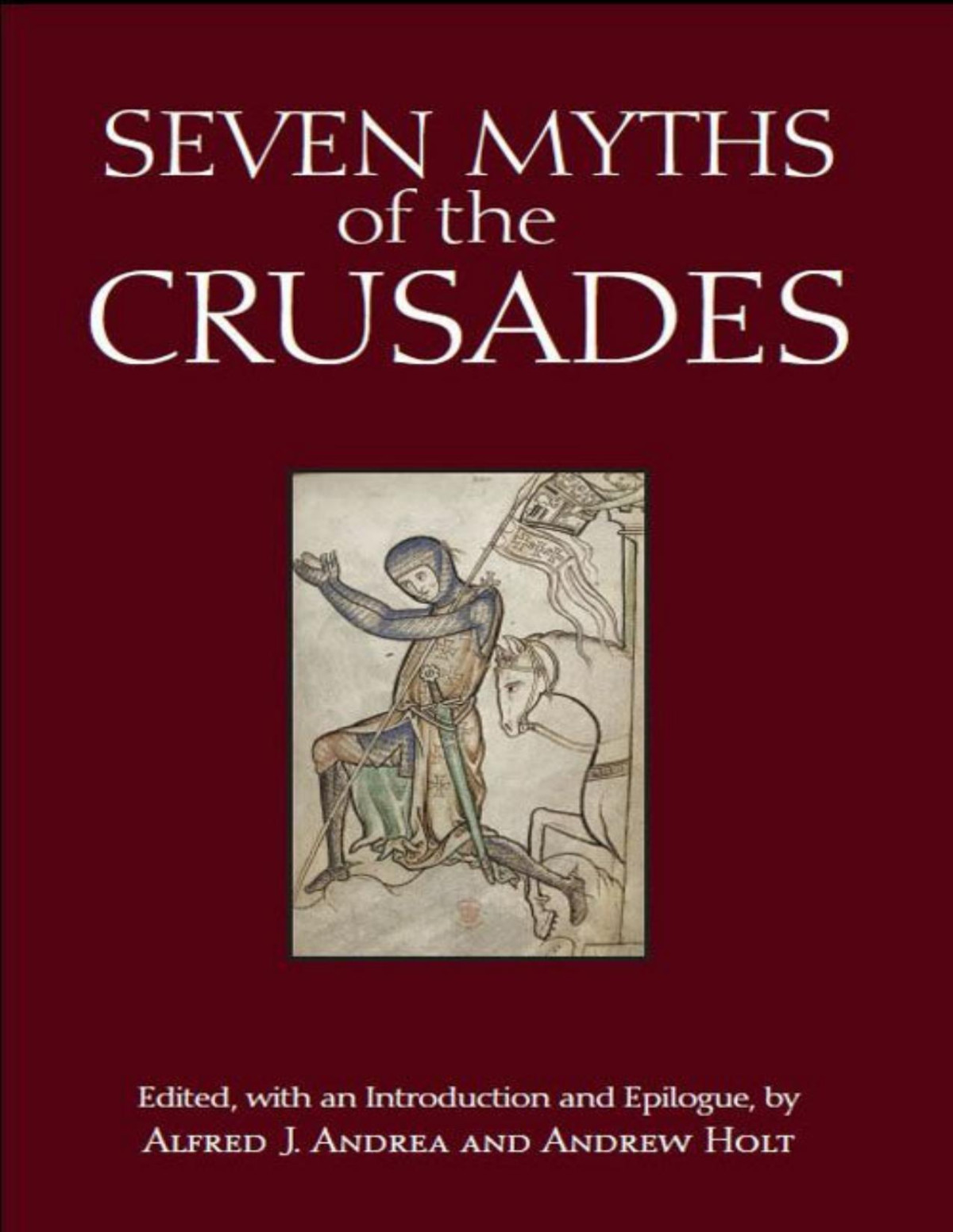 Seven Myths Of The Crusades Andrew Holt Alfred J Andrea