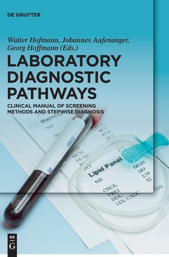 Laboratory Diagnostic Pathways Clinical Manual Of Screening Methods And Stepwise Diagnosis Sep 12 2016 1st Edition Walter Hofmann