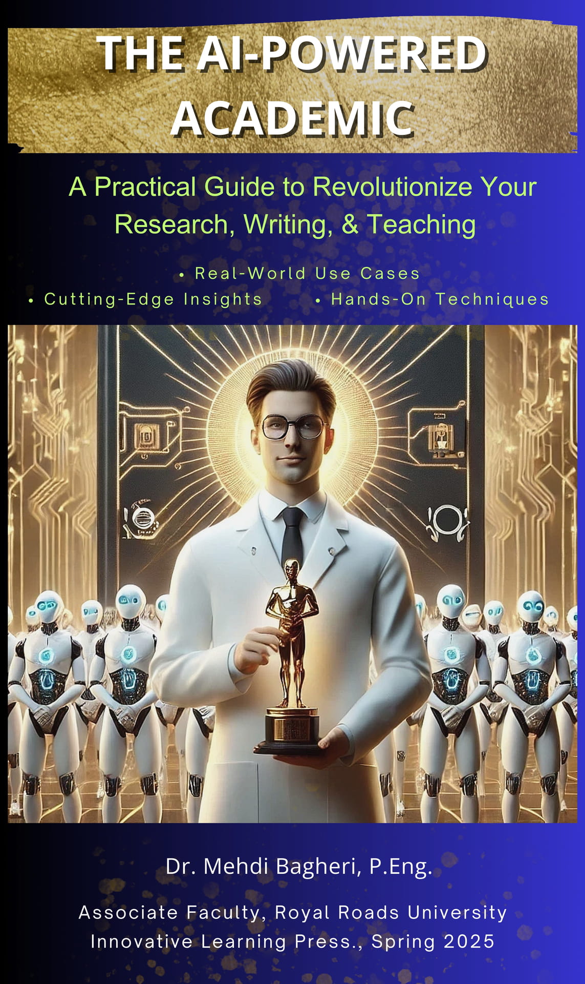 The Aipowered Academic 100 Ai Tools Prompt Strategies To Revolutionize Your Research Writing And Teaching Skills Bagheri