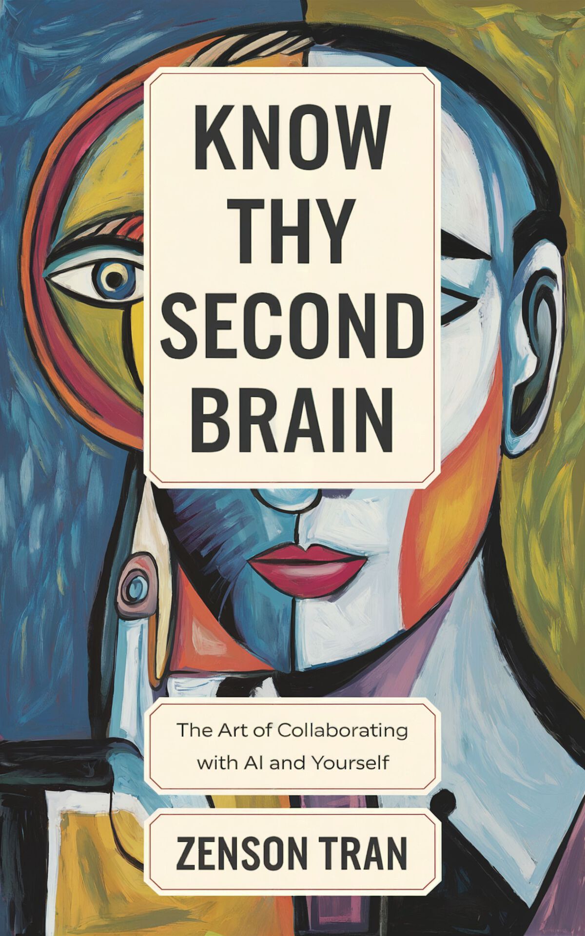 Know Thy Second Brain The Art Of Collaborating With Ai And Yourself Tran