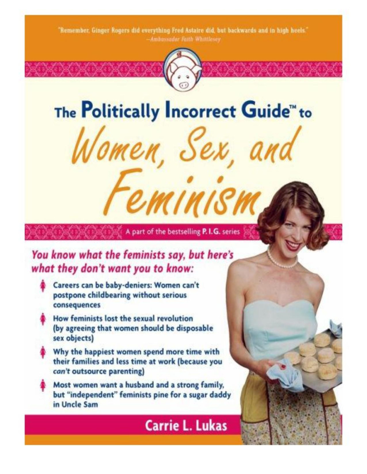 The Politically Incorrect Guidetm To Women Sex And Feminism Carrie L Lukas
