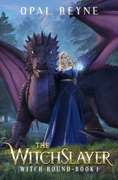 The Witchslayer Witch Bound Book One Opal Reyne