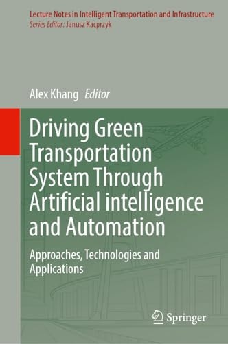 Driving Green Transportation System Through Artificial Intelligence And Automation Approaches Technologies And Applications 1st Edition Alex Khang