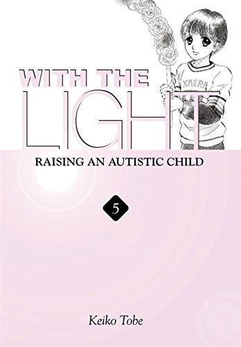 With The Light Raising An Autistic Child Vol 5 Keiko Tobe