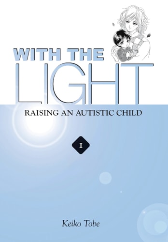 With The Light Raising An Autistic Child Vol 1 1st Edition Keiko Tobe