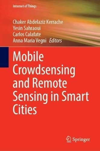 Mobile Crowdsensing And Remote Sensing In Smart Cities 1st Edition Chaker Abdelaziz Kerrache