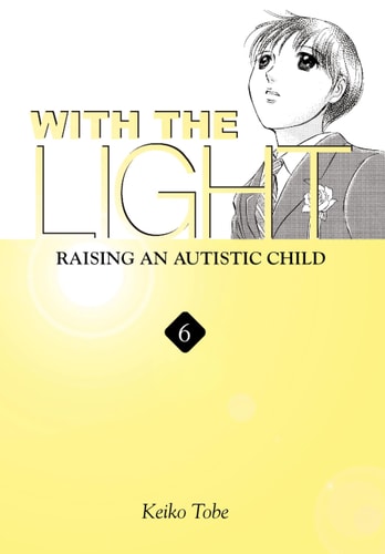 With The Light Raising An Autistic Child Vol 6 Illustrated Keiko Tobe