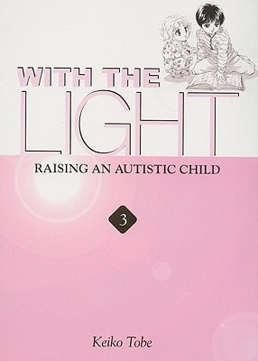 With The Light Raising An Autistic Child Vol 3 Keiko Tobe
