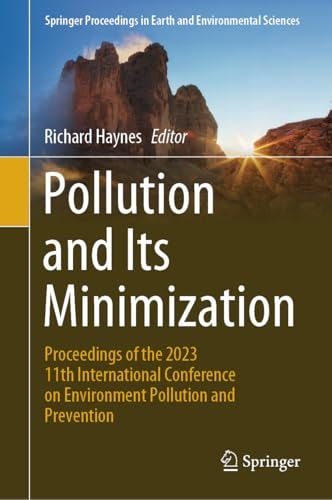Pollution And Its Minimization Proceedings Of The 2023 11th International Conference On Environment Pollution And Prevention 1st Edition Richard Haynes