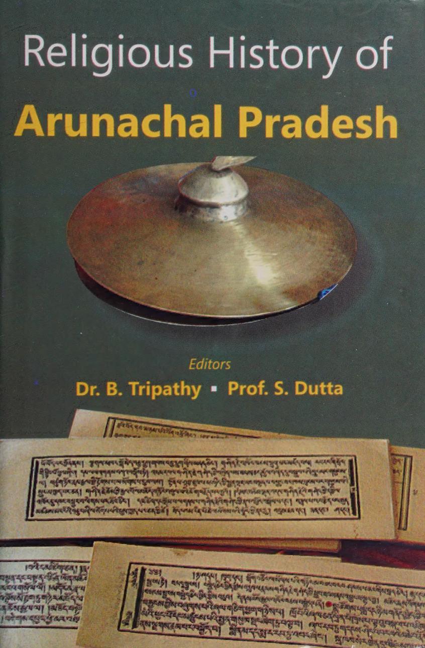 Religious History Of Arunachal Pradesh National Seminar On The Religious History Of Arunachal Pradesh 2005 Itanagar