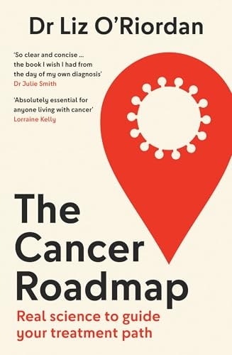 The Cancer Roadmap Real Science To Guide Your Treatment Path Liz Oriordan
