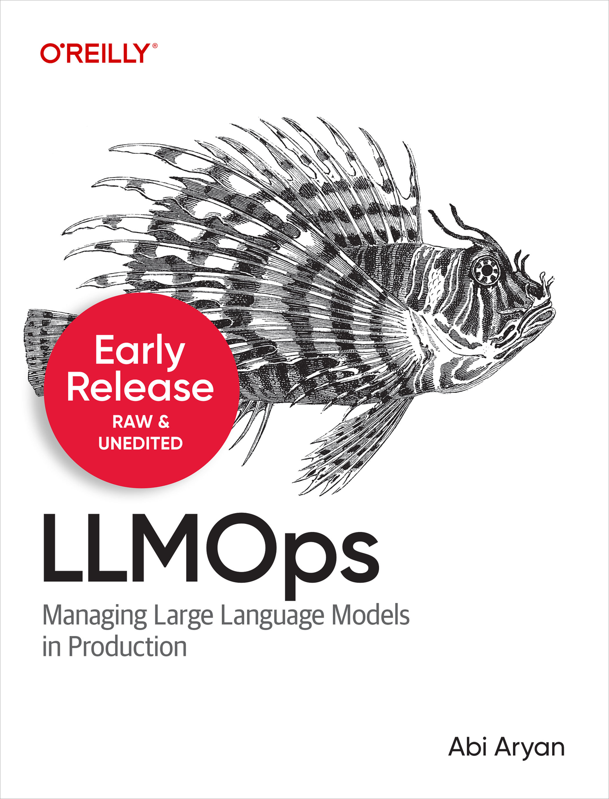 Llmops Managing Large Language Models In Production Early Release Abi Aryan