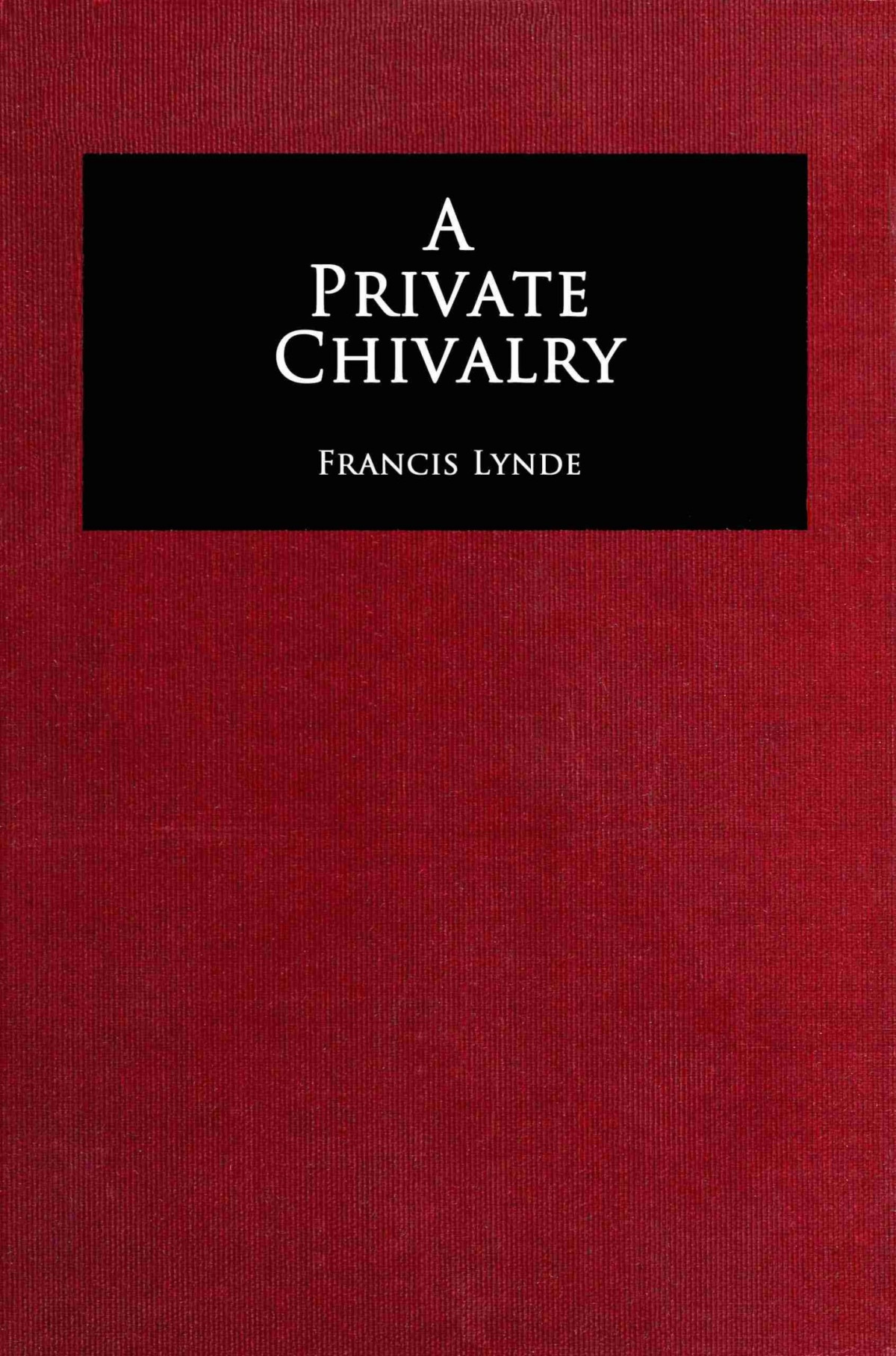 A Private Chivalry Francis Lynde