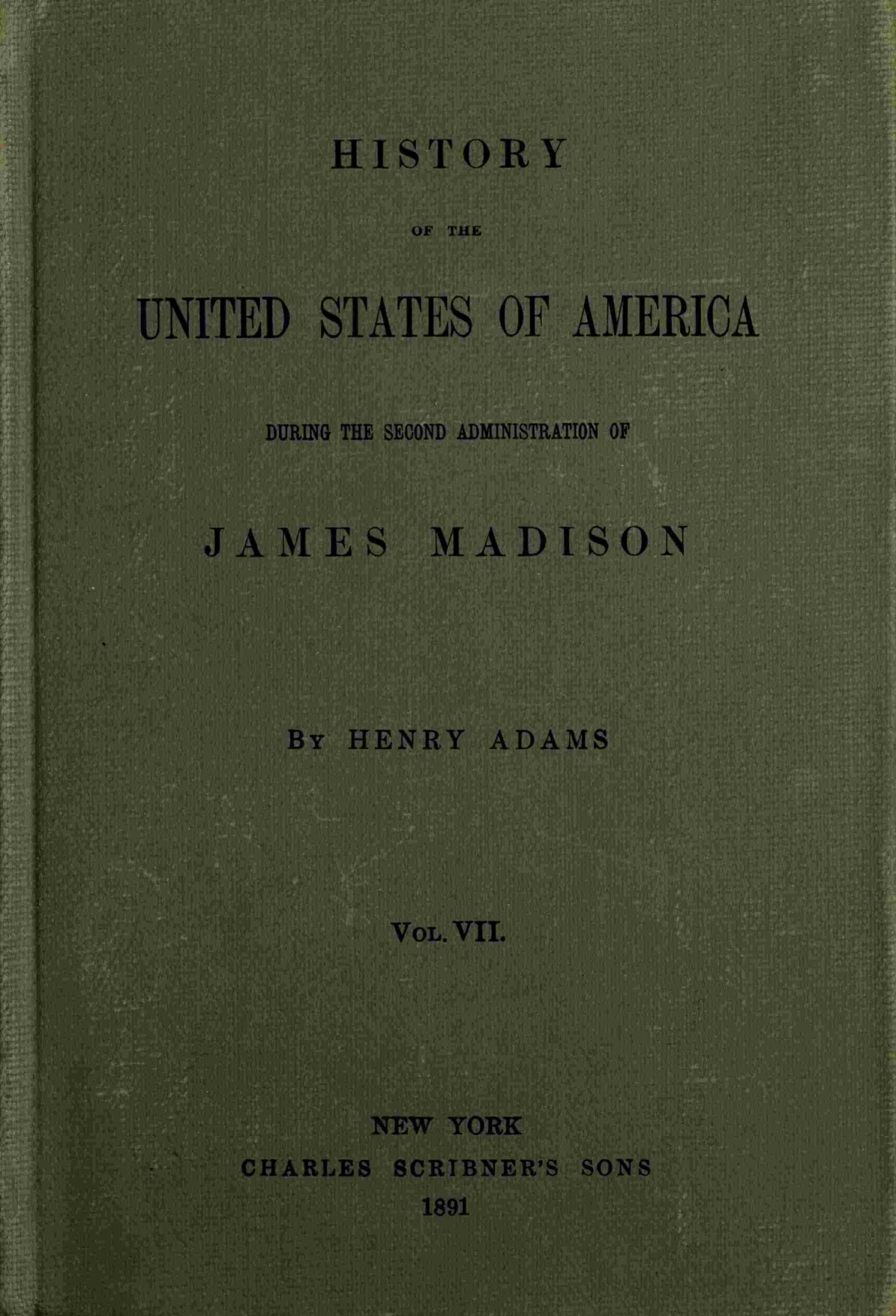 History Of The United States Of America During The Second Administration Of James Madison Henry Adams