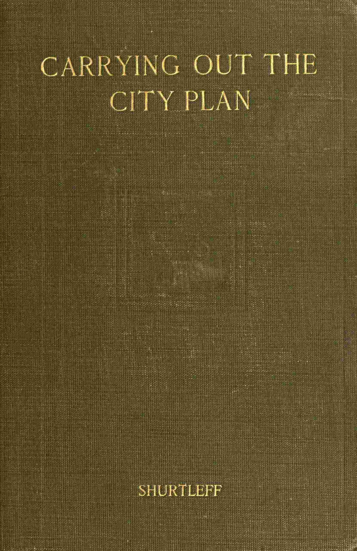 Carrying Out The City Plan Flavel Shurtleff