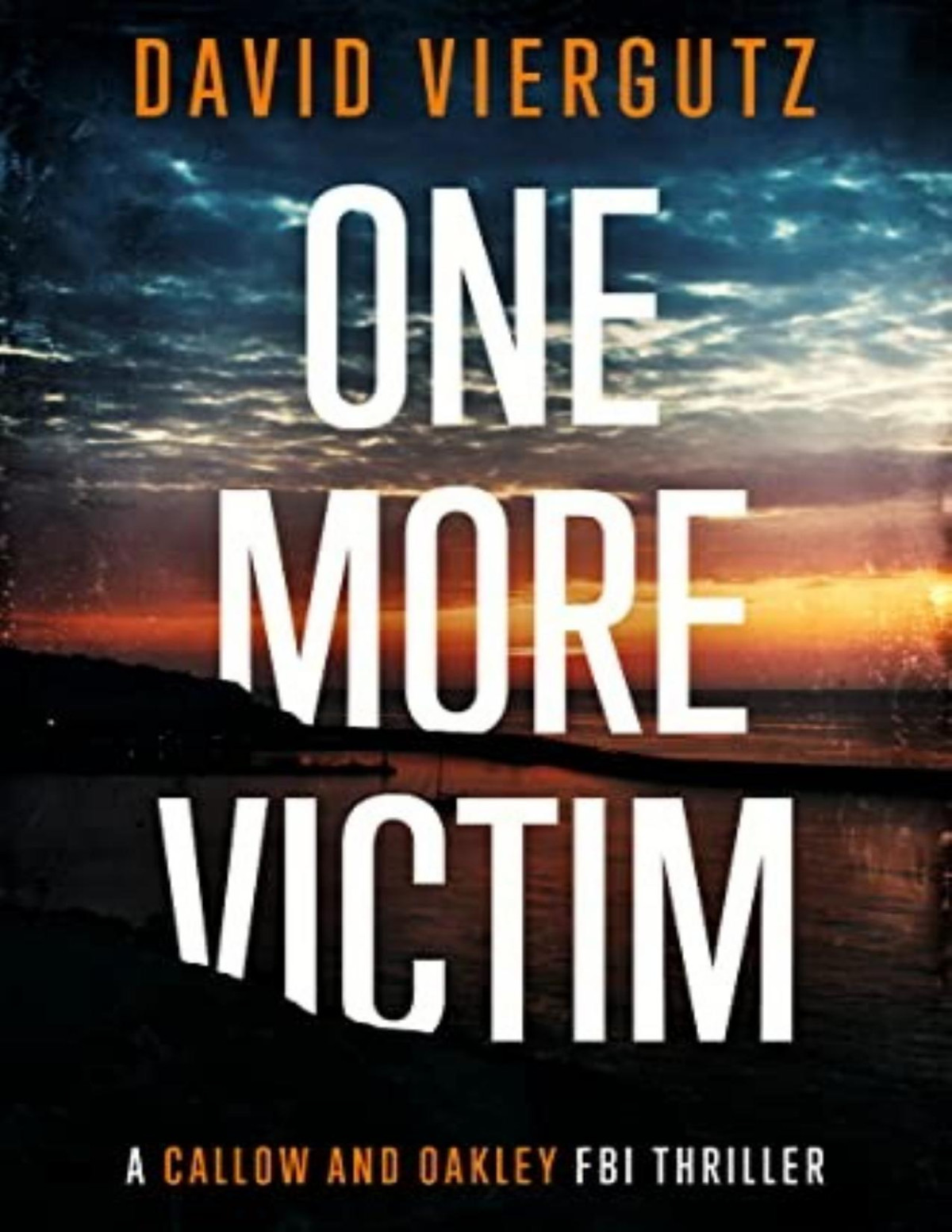 Callow And Oakley Fbi Thrillers 1 One More Victim David Viergutz