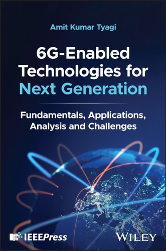 6genabled Technologies For Next Generation Fundamentals Applications Analysis And Challenges 1st Edition Amit Kumar Tyagi