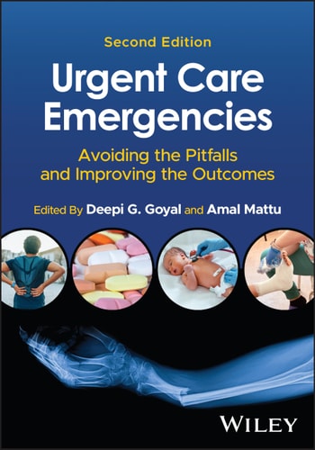 Urgent Care Emergencies Avoiding The Pitfalls And Improving The Outcomes 2nd Edition 2nd Edition Deepi G Goyal