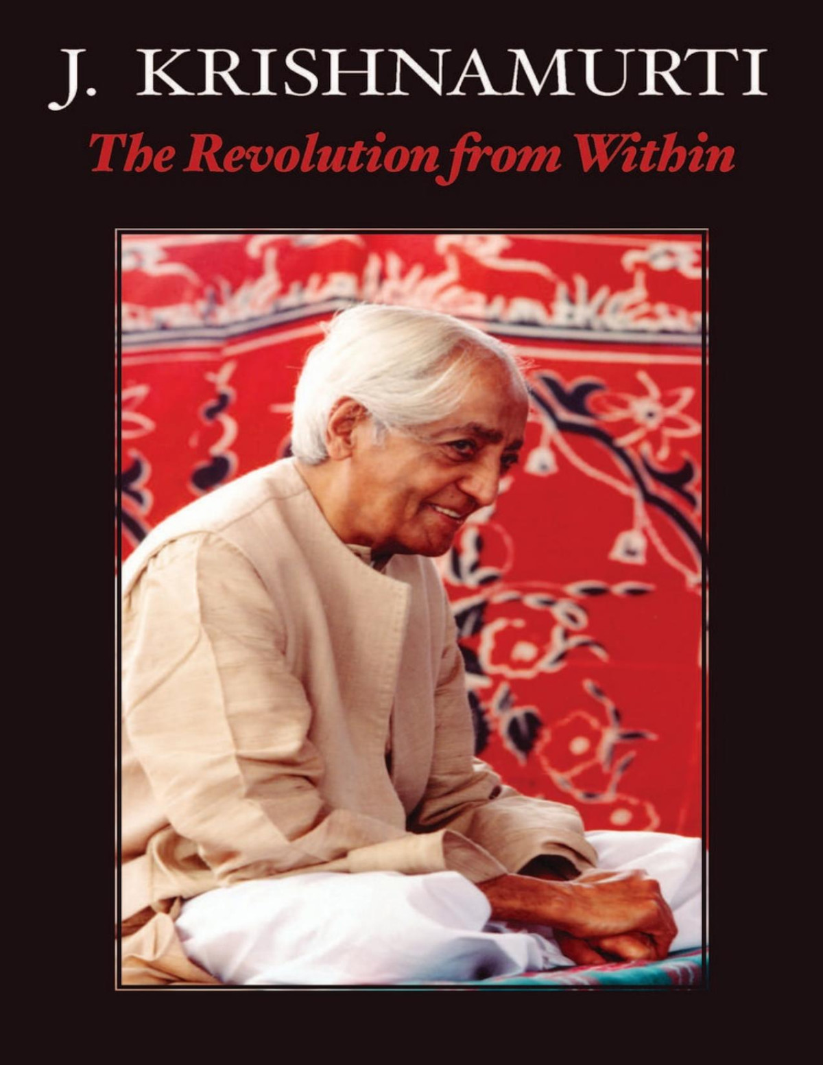 The Revolution From Within Jiddu Krishnamurti