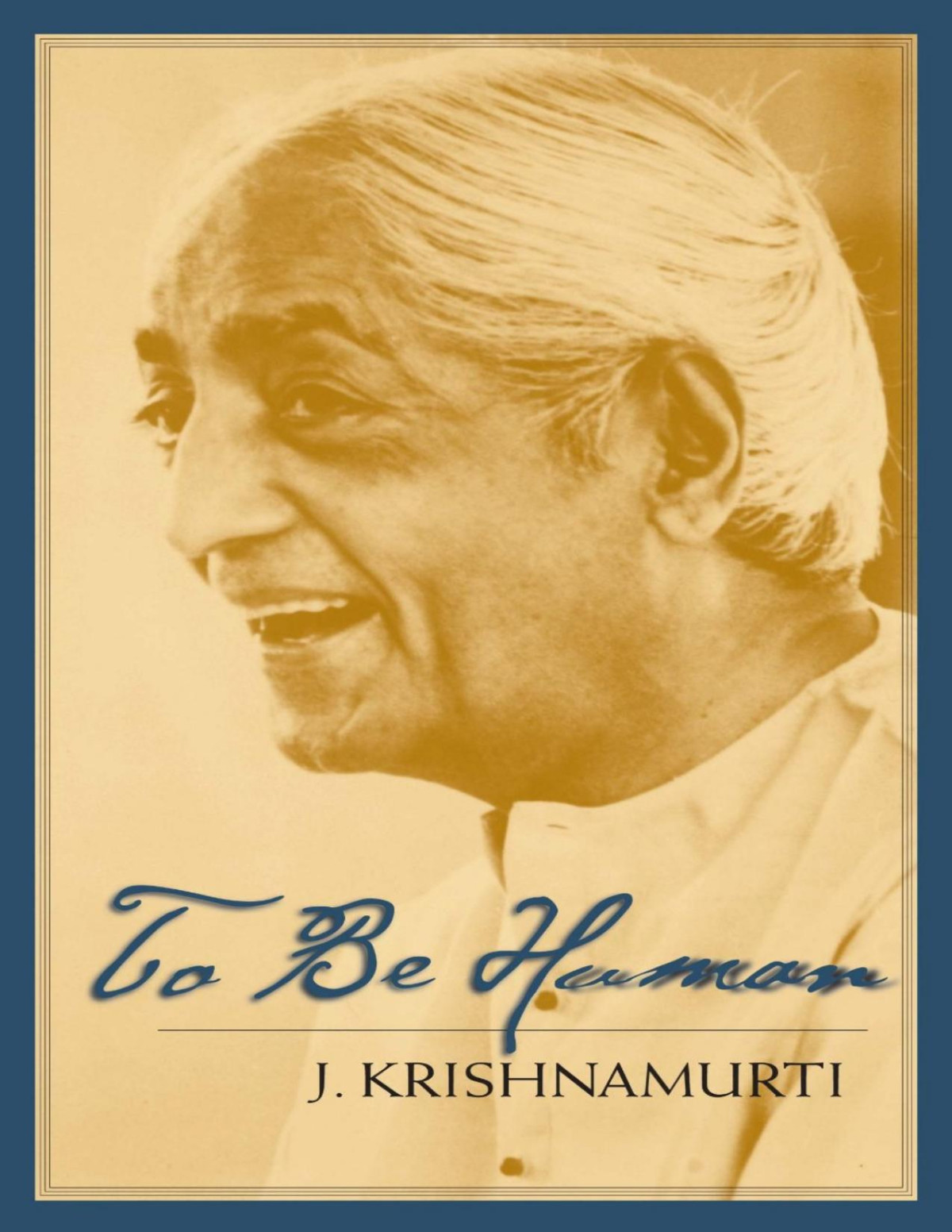 To Be Human Jiddu Krishnamurti
