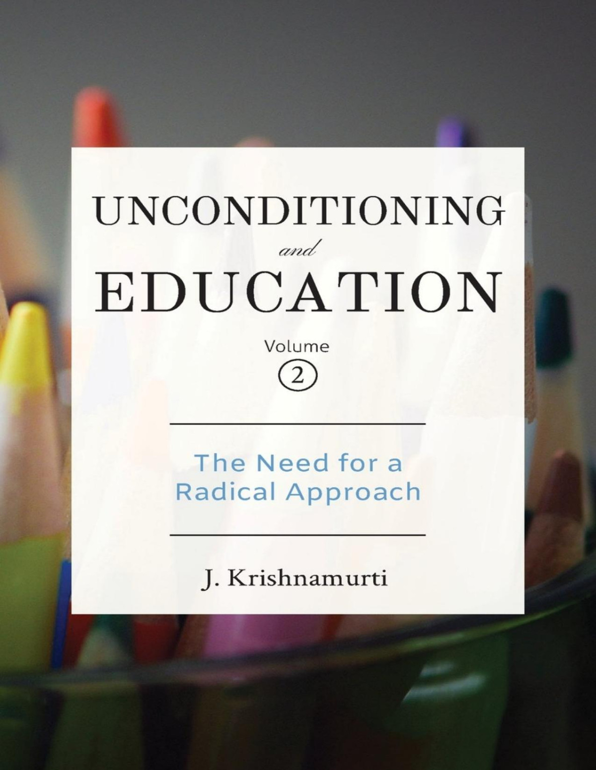 Unconditioning And Education Volume 2 Jiddu Krishnamurti