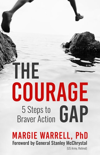 The Courage Gap 5 Steps To Braver Action 1st Edition Margie Warrell