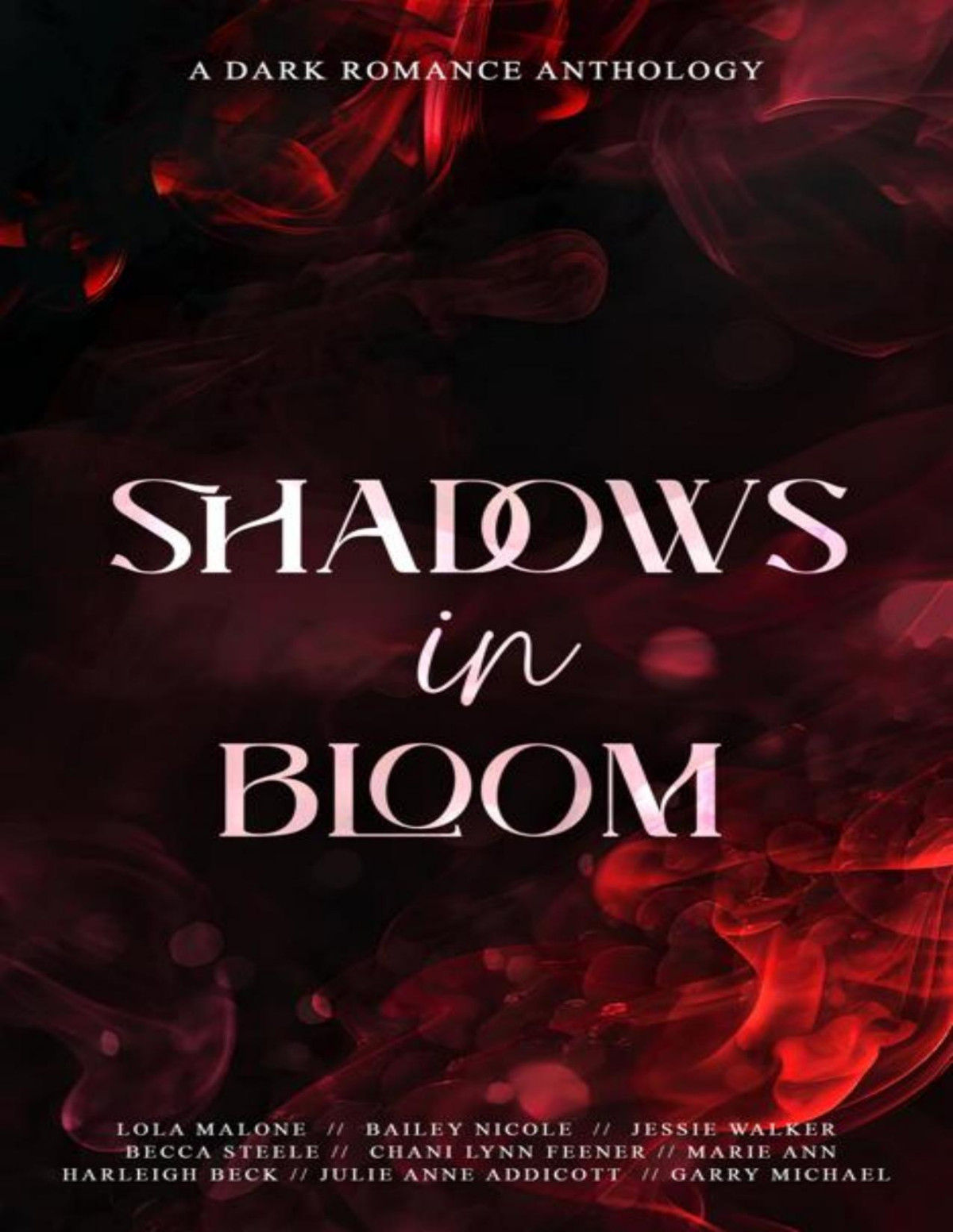 Shadows In Bloom A Dark Romance Anthology Lola Malone Jessie Walker Becca Steele Chani Lynn Feener Harleigh Beck Julie Anne Addicott Marie Ann