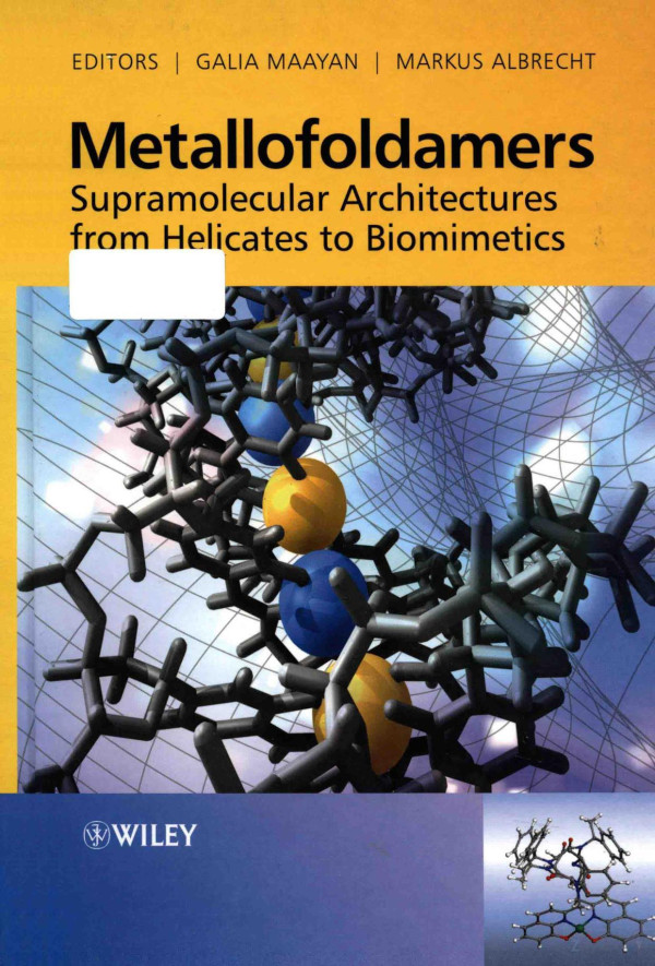 Metallofoldamers Supramolecular Architectures From Helicates To Biomimetics 2013th Edition Galia Maayan
