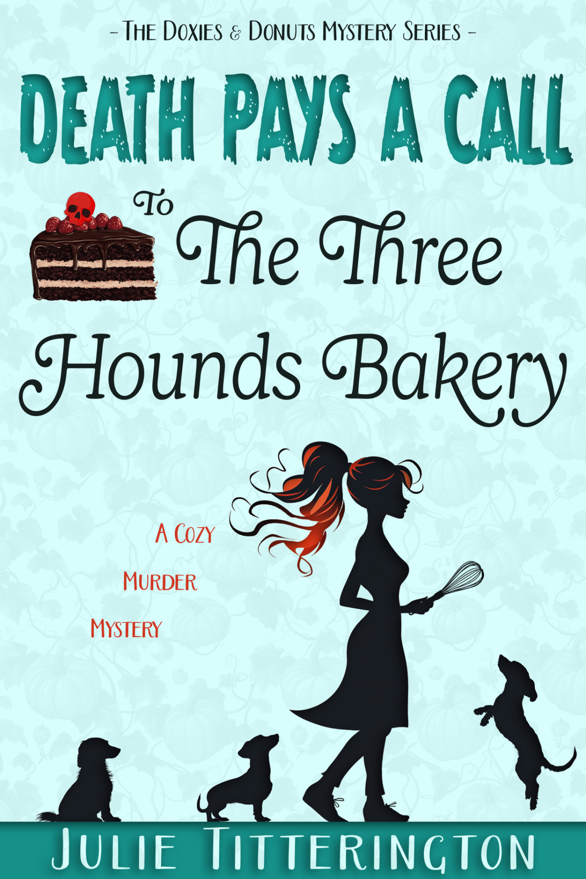 Death Pays A Call To The Three Hounds Bakery A Cozy Murder Mystery The Doxies Donuts Mystery Series Book 2 Julie Titterington