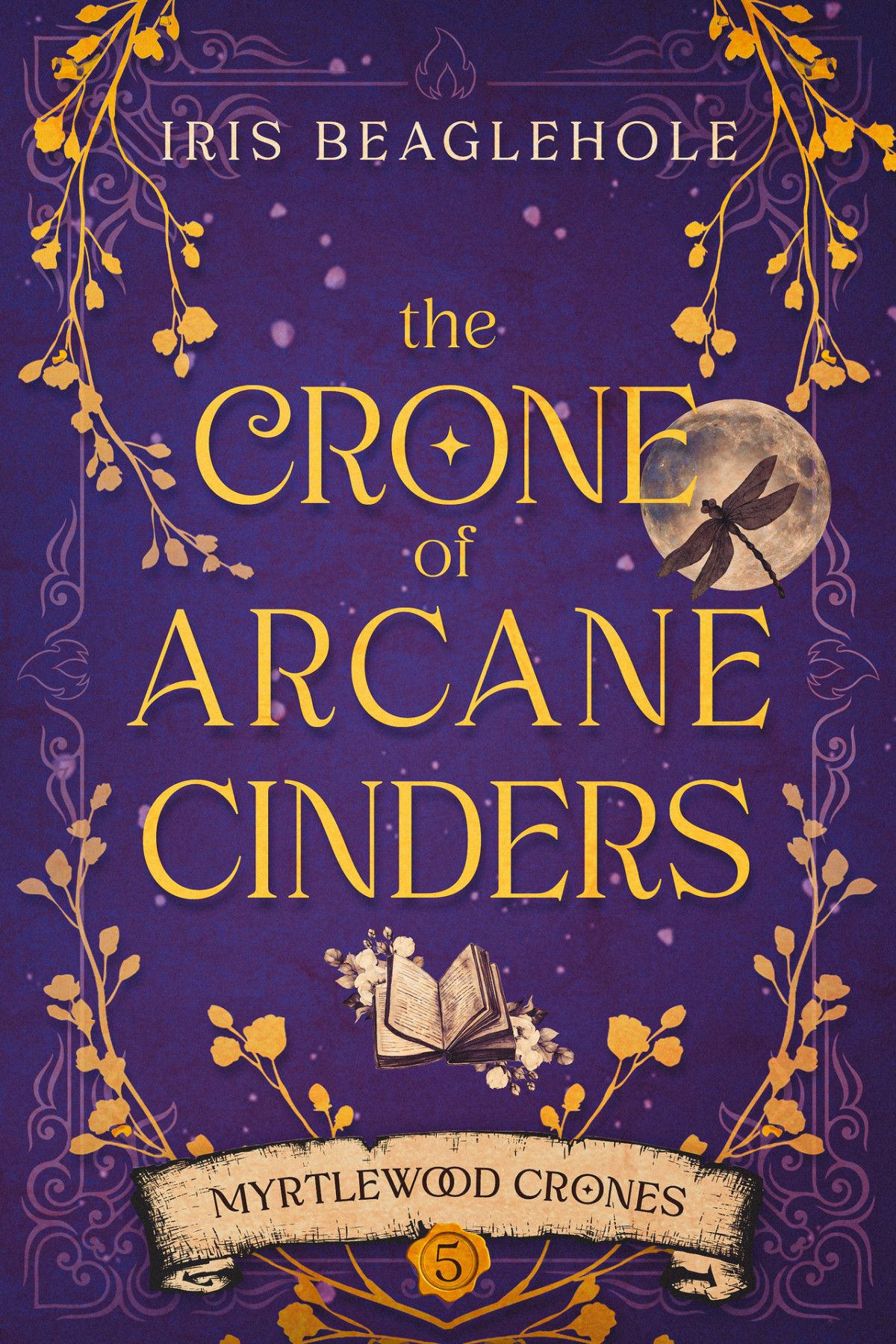 The Crone Of Arcane Cinders Myrtlewood Crones 5 Iris Beaglehole