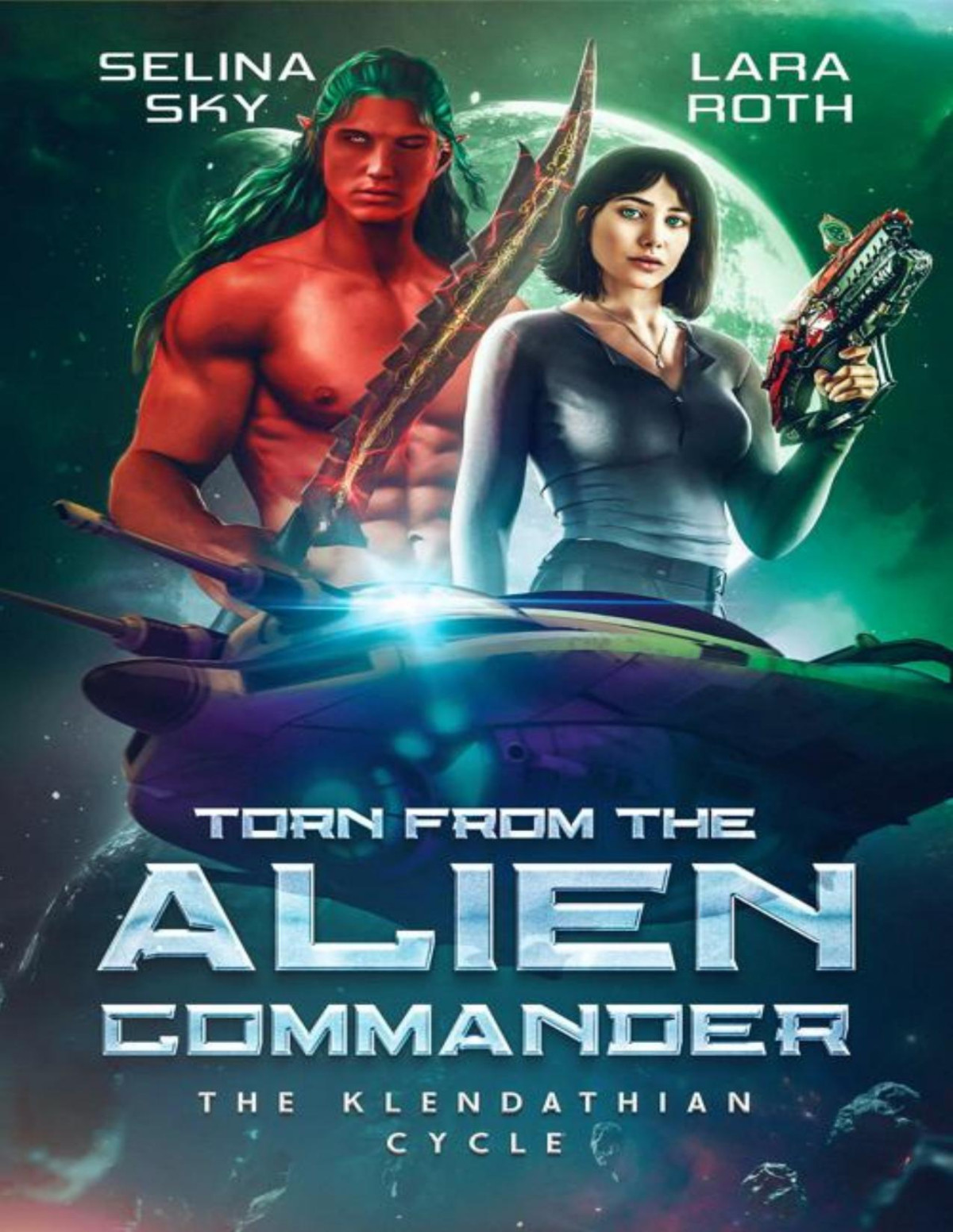 Torn From The Alien Commander An Epic Space Opera Romance The Klendathian Cycle Book 5 Lara Roth Selina Sky