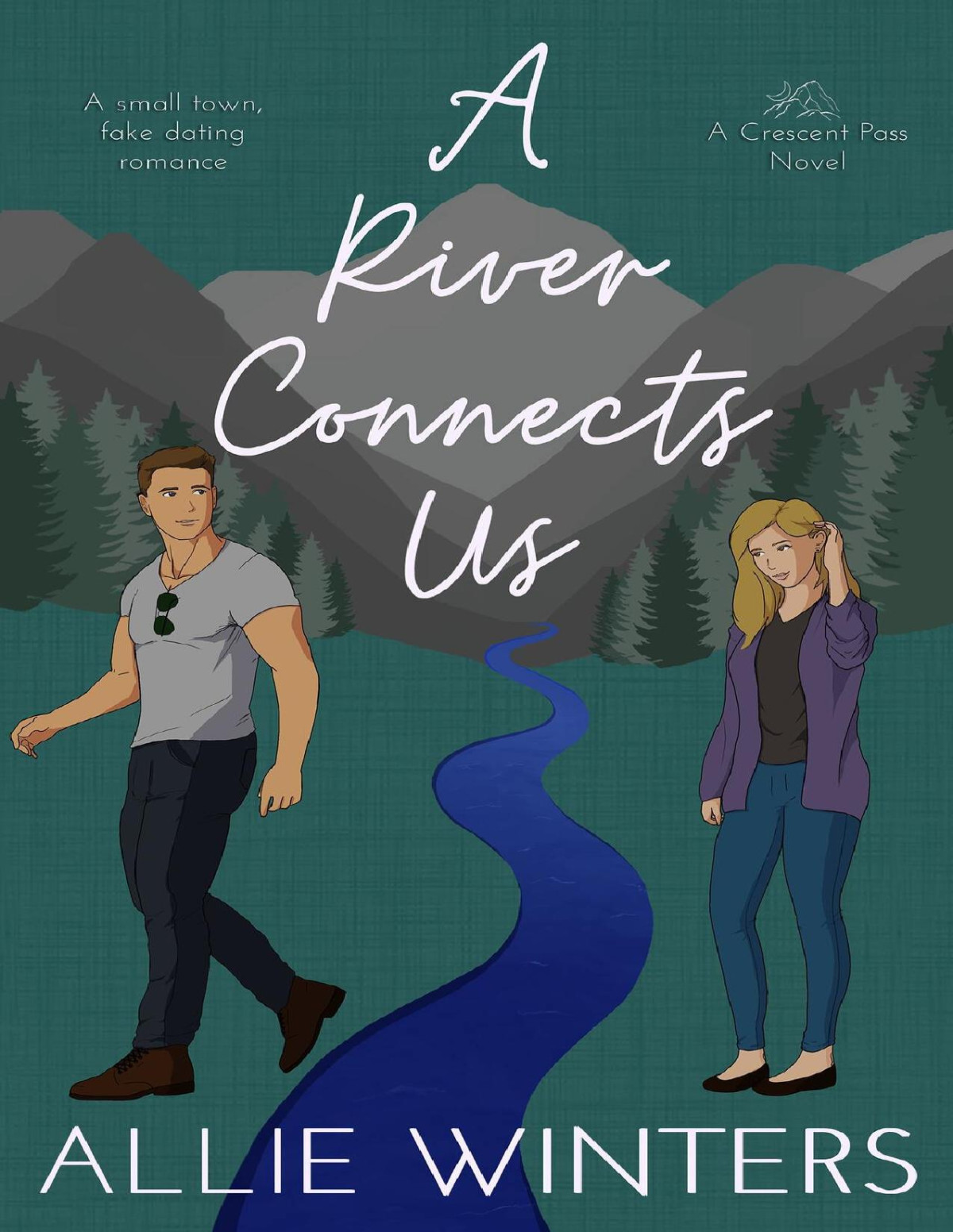 A River Connects Us A Smalltown Fake Dating Romance Crescent Pass Book 3 Allie Winters